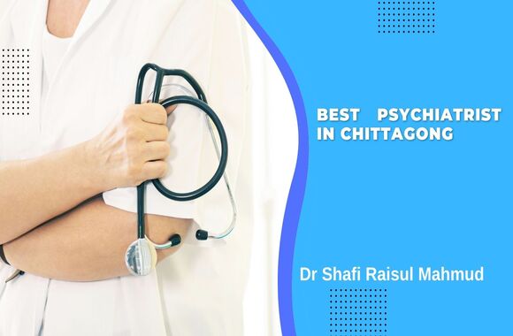 best psychiatrist in chittagong