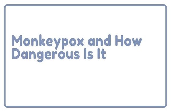 How dangerous is monkeypox