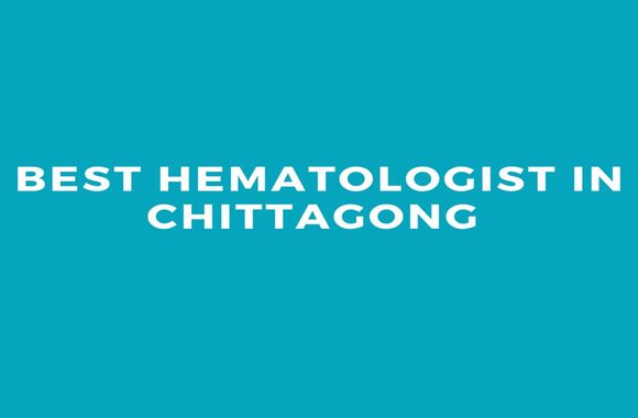 best hematologist in chittagong