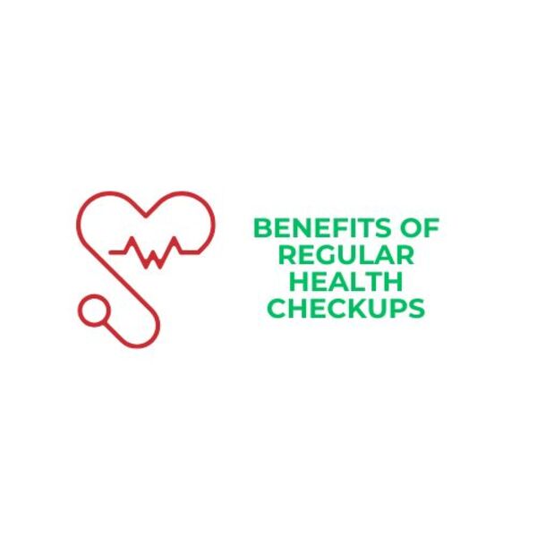 Benefits of Regular Health Checkups